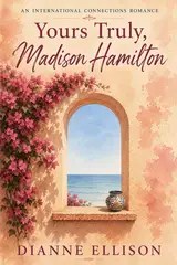 Yours Truly, Madison Hamilton by Dianne Ellison