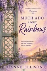 Much Ado about Rainbows by Dianne Ellison