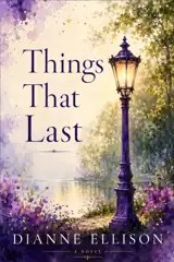 Things That Last by Dianne Ellison